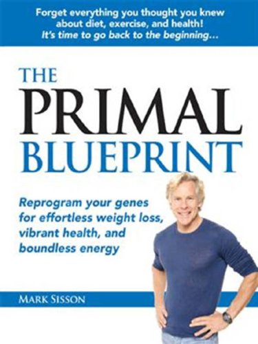 The Primal Blueprint: Reprogram your genes for 