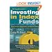The Complete Guide to Investing in Index Funds -- How to Earn High Rates of Return Safely