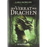 Der Verrat der Drachen: Romanvon "Lara Morgan"