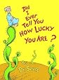 Did I Ever Tell You How Lucky You Are? (Turtleback School & Library Binding Edition) by Seuss, Dr. published by Turtleback School & Library Binding