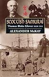 Scottish samurai : Thomas Blake Glover 1839-1911