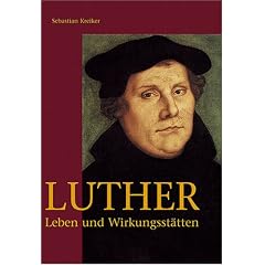 Luther. Leben und Wirkungsst�tten