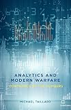Analytics and modern warfare : dominance by the numbers