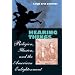 Hearing Things: Religion, Illusion, and the American Enlightenment