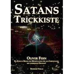 Satans Trickkiste: Ein Kurs in Magie und Manipulation f�r alle Lebenslagen. Mit unz�hligen �bungen!