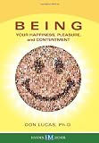 Being: Your Happiness, Pleasure, and Contentment