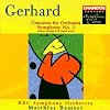 Gerhard: Symphony 2/Concerto for Orchestra