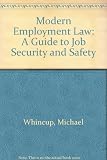 Modern employment law : a guide to job security and safety