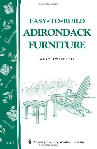 Easy-to-Build Adirondack Furniture: Storey's Country Wisdom Bulletin A-216 (Storey Country Wisdom Bulletin)