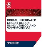 digital integrated circuit design using verilog and systemverilog