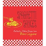 spaghetti sauces authentic italian recipes from biba caggiano