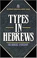 Types in Hebrews (Sir Robert Anderson Library Series)
