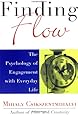 Finding Flow: The Psychology of Engagement with Everyday Life (Masterminds Series)
