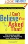 I Can't Believe You Asked That!: The Ultimate Q&A about Race, Sex, Religion, and Other Terrifying Topics
