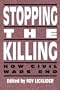 Stopping the Killing: How Civil Wars End
