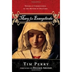 Mary For Evangelicals: Toward An Understanding Of The Mother Of Our Lord