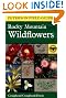A Field Guide to Rocky Mountain Wildflowers: Northern Arizona and New Mexico to British Columbia (Peterson Field Guide)