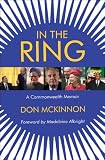 In the ring : a Commonwealth memoir