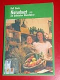 Naturkost - ein praktischer Warenf&uuml;hrer - Rolf Goetz