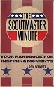 The Scoutmaster Minute: Your Handbook for Inspiring Moments
