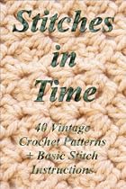 Click to Download Free Kindle Book -> Stitches in Time: 40 Vintage Crochet Patterns + Basic Stitch Instructions