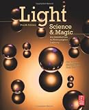 Light Science and Magic, Fourth Edition: An Introduction to Photographic Lighting