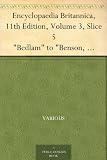 Encyclopaedia Britannica, 11th Edition, Volume 3, Slice 5 "Bedlam" to "Benson, George"