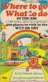 Where to go, what to do in the SW : 500 places to visit in the wet or dry