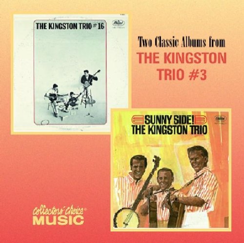 The Kingston Trio - Two Classic  Albums From The Kingston Trio #3: #16/sunny Side! - Zortam Music