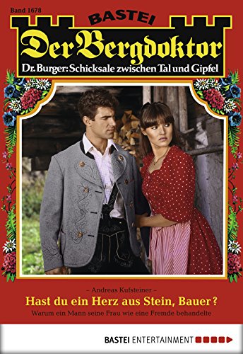 Der Bergdoktor - Folge 1678: Hast du ein Herz aus Stein, Bauer? (German Edition)