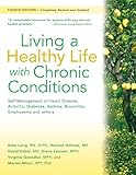 Living a Healthy Life with Chronic Conditions: Self-Management of Heart Disease, Arthritis, Diabetes, Depression, Asthma,...