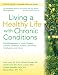 Living a Healthy Life with Chronic Conditions: Self-Management of Heart Disease, Arthritis, Diabetes, Depression, Asthma, Bronchitis, Emphysema and Other Physical and Mental Health Conditions Living a Healthy Life with Chronic Conditions: Self-Management of Heart Disease, Arthritis, Diabetes, Depression, Asthma, Bronchitis, Emphysema and Other Physical and Mental Health Conditions