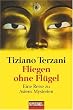 Fliegen ohne Fl�gel: Eine Reise zu Asiens Mysterien