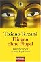 Fliegen ohne Fl�gel: Eine Reise zu Asiens Mysterien