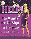 Help! He Wants Me To Sign a Prenup: A Lifesaving Guide for Women Faced with Signing a Prenuptial Agreement