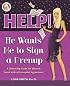 Help! He Wants Me To Sign a Prenup: A Lifesaving Guide for Women Faced with Signing a Prenuptial Agreement
