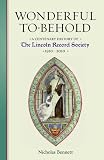 Wonderful to behold : a centenary history of the Lincoln Record Society, 1910-2010