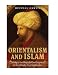 Orientalism and Islam: European Thinkers on Oriental Despotism in the Middle East and India
