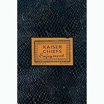 Kaiser Chiefs - Enjoyment