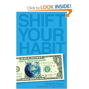Shift Your Habit: Easy Ways to Save Money, Simplify Your Life, and Save the Planet