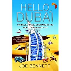 Hello Dubai: Skiiing, Sand and Shopping in the World's Weirdest City