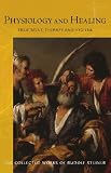 Physiology and healing : treatment, therapy and hygiene : spiritual science and medicine : thirteen lectures, an address, two discussions and a question-and-answer session held in Dornach and Stuttgar