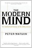The Modern Mind: An Intellectual History of the 20th Century by Peter Watson The Modern Mind: An Intellectual History of the 20th Century by Peter Watson