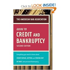 American Bar Association Guide to Credit and Bankruptcy, Second Edition: Everything You Need to Know About Credit Repair, Staying or Getting Out of Debt, ... Association Guide to Credit & Bankruptcy)