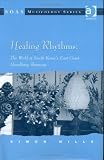 Healing Rhythms: the World of South Korea's East Coast Hereditary Shamans (SOAS Musicology Series) (SOAS Musicology Series)