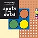 Spots and Dots! (Amazing Baby)
