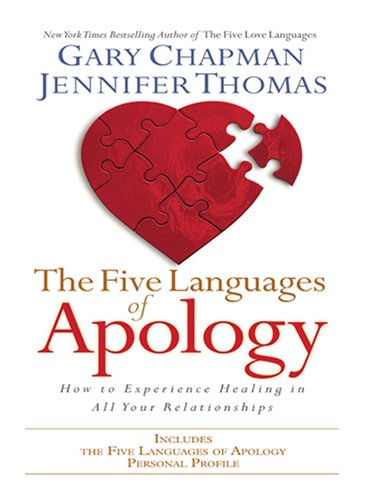 The Five Languages of Apology: How to Experience Healing in All Your Relationships