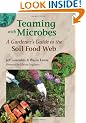 Teaming with Microbes: A Gardener's Guide to the Soil Food Web