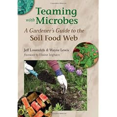 Teaming With Microbes: A Gardener's Guide to the Soil Food Web