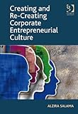 Creating and re-creating corporate entrepreneurial culture